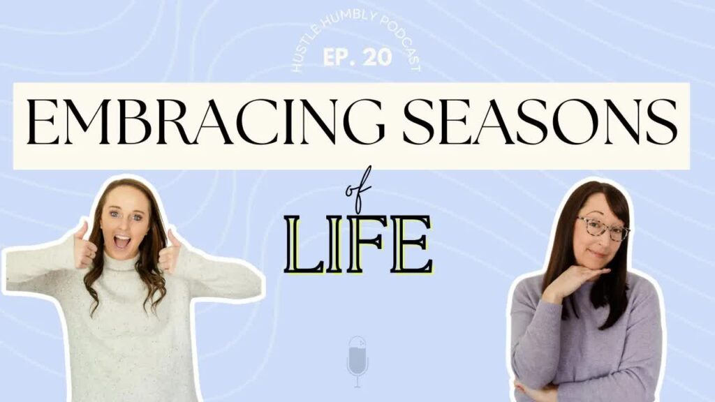 embracing your season of life and business