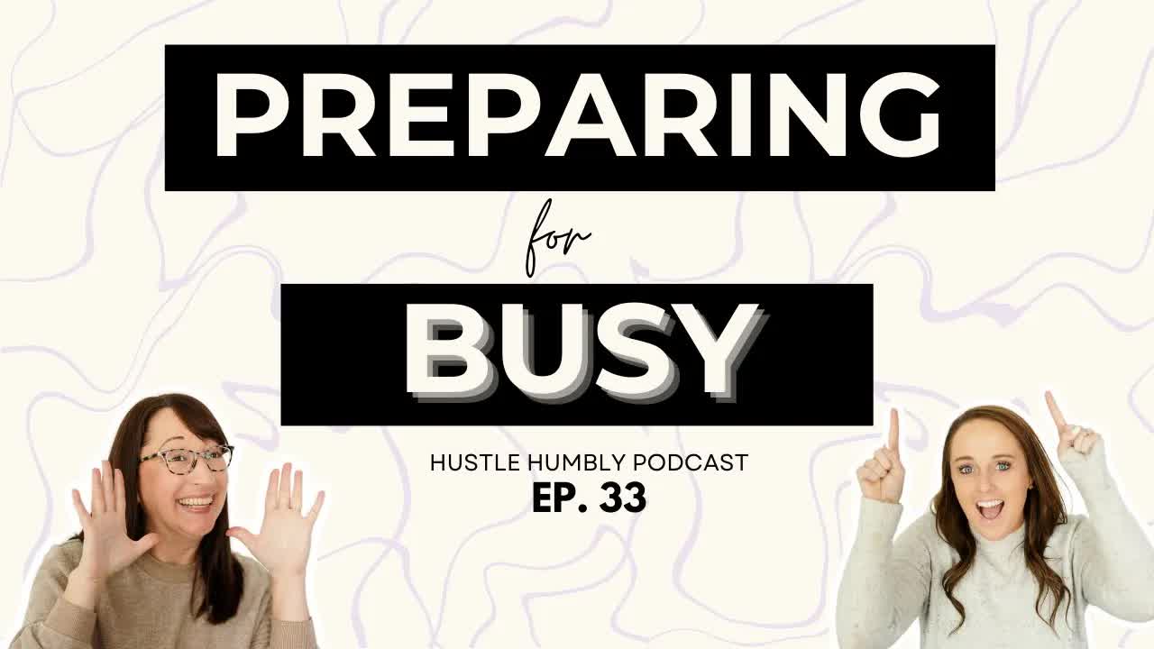 33: Preparing for Busy