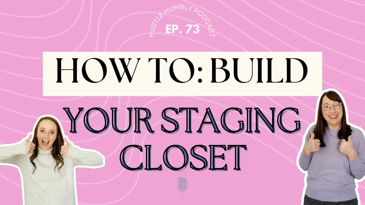 73: How to Build Your Staging Closet
