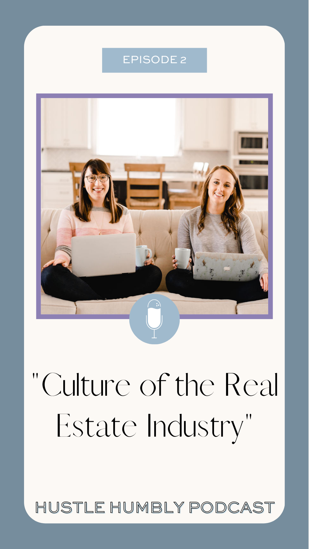 Alisa and Katie, two top-producing realtors, hosting the Hustle Humbly podcast