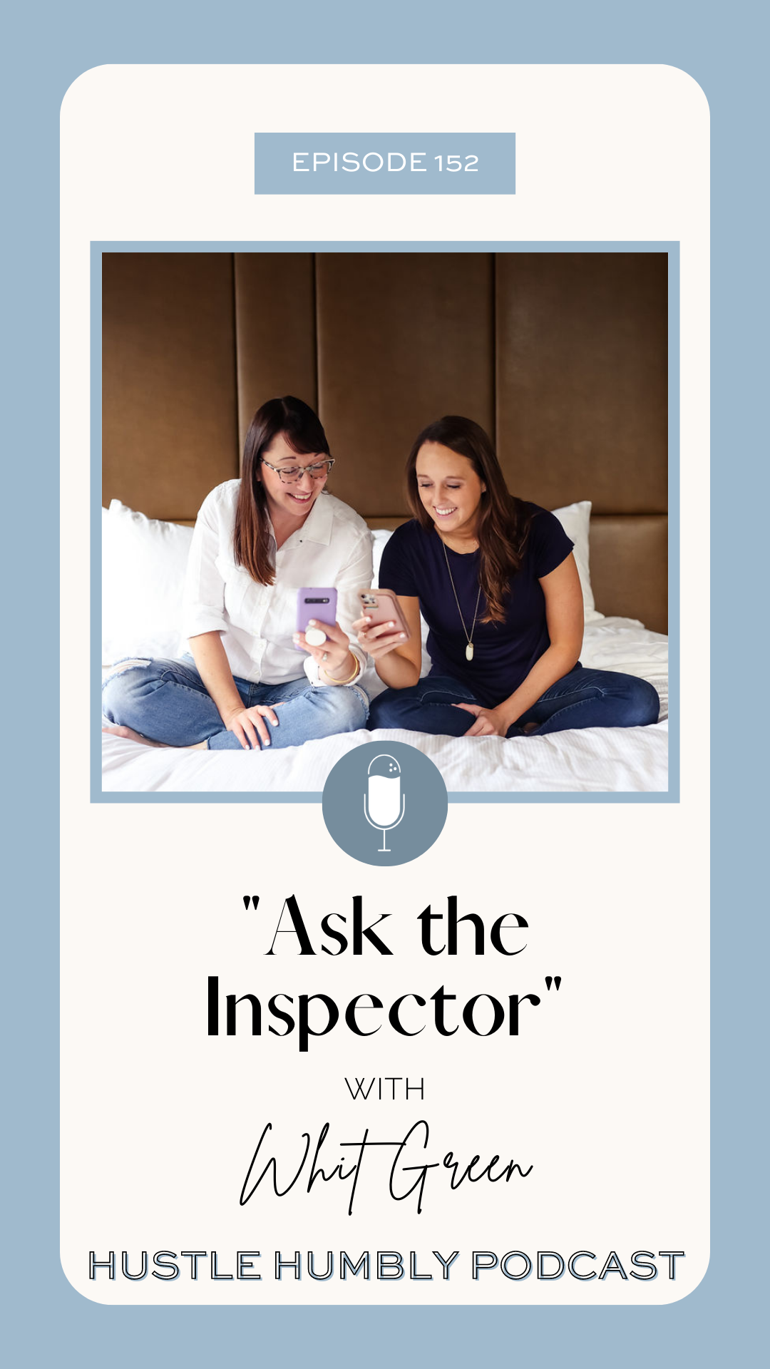 Hustle Humbly Podcast 152: Ask the Inspector