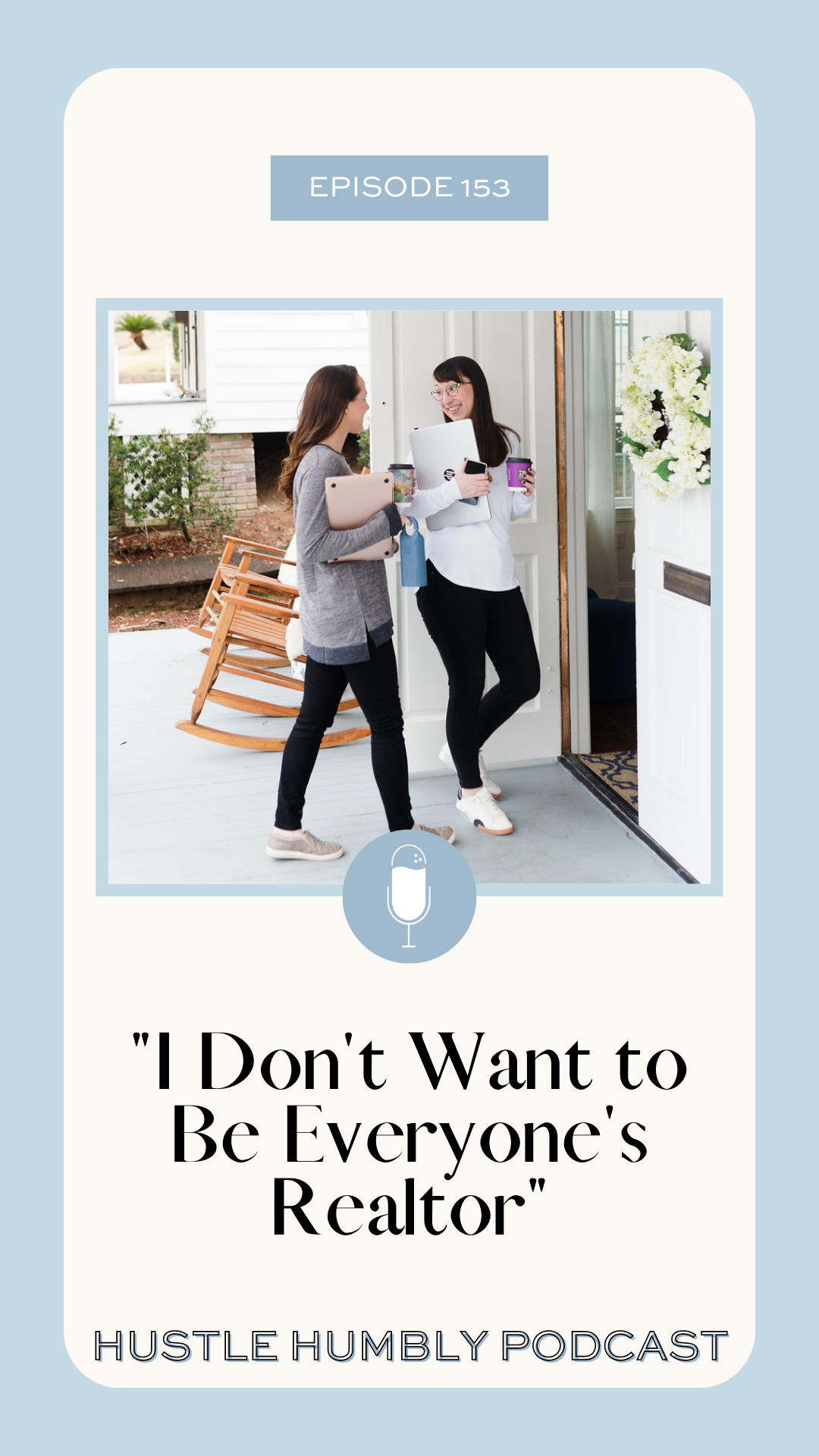 153: I Don’t Want to Be Everyone’s Realtor