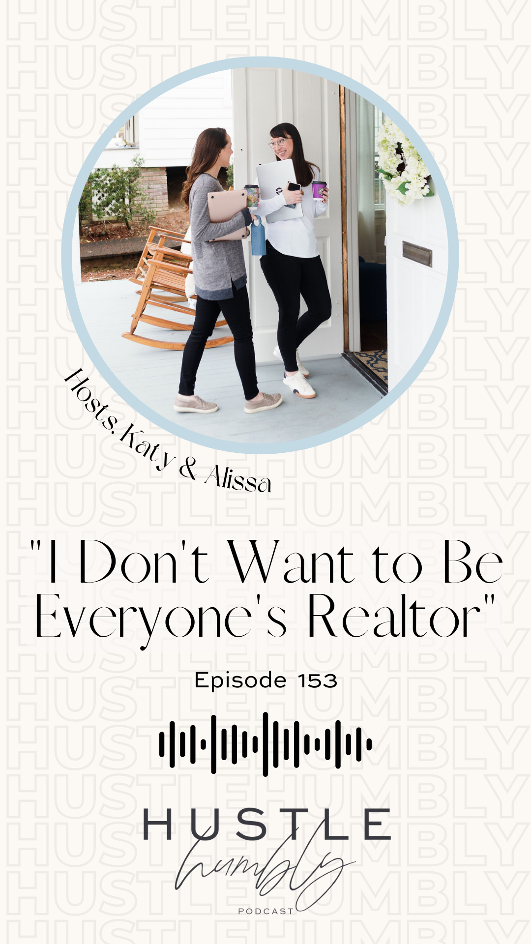 153: I Don’t Want to Be Everyone’s Realtor