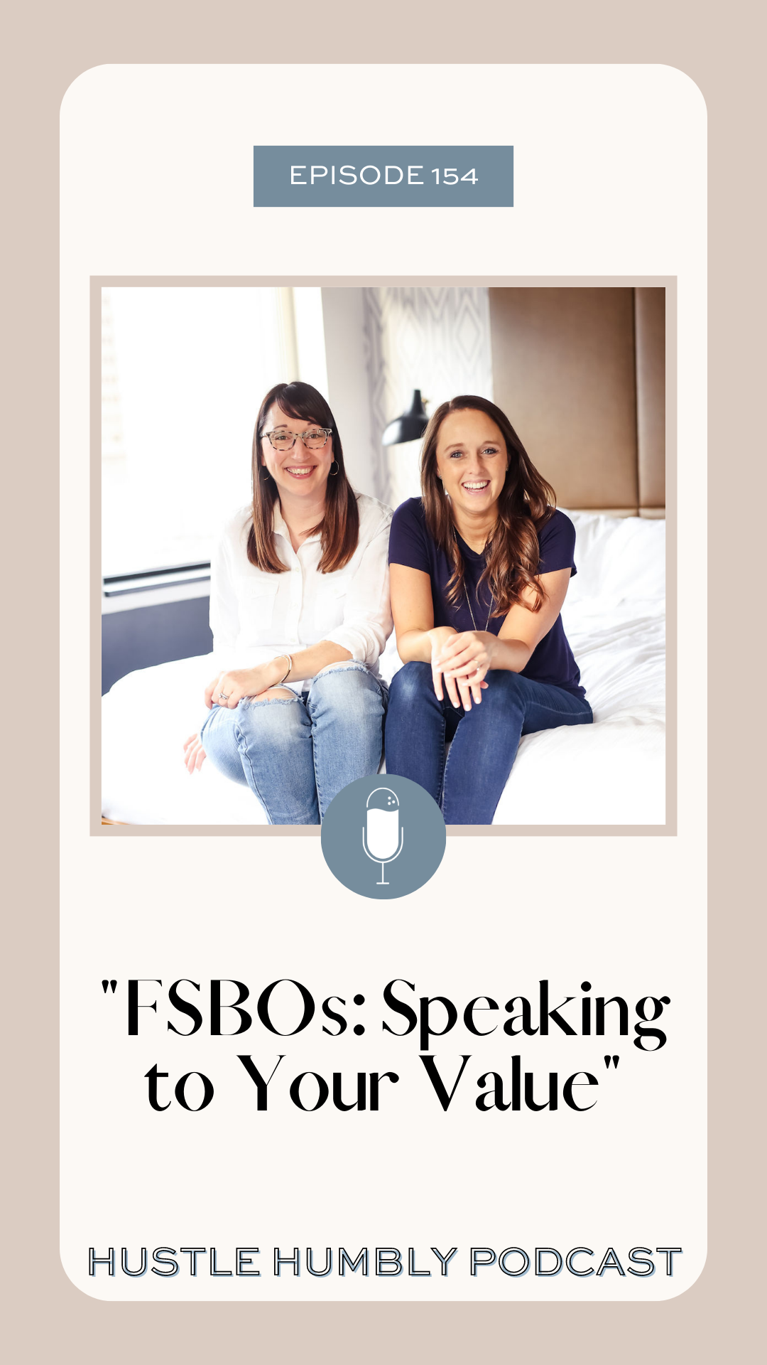 Hustle Humbly Podcast Episode 154: FSBOs: Speaking to Your Value	