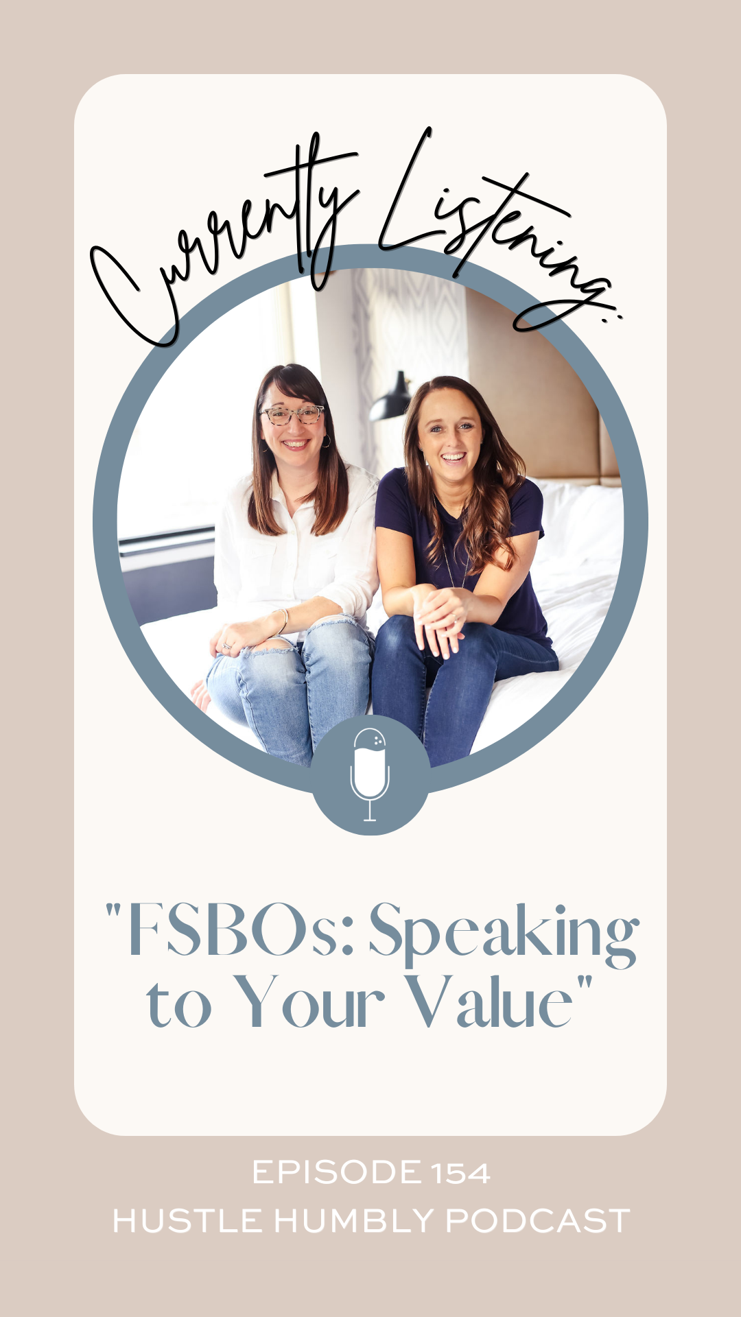Hustle Humbly Podcast Episode 154: FSBOs: Speaking to Your Value