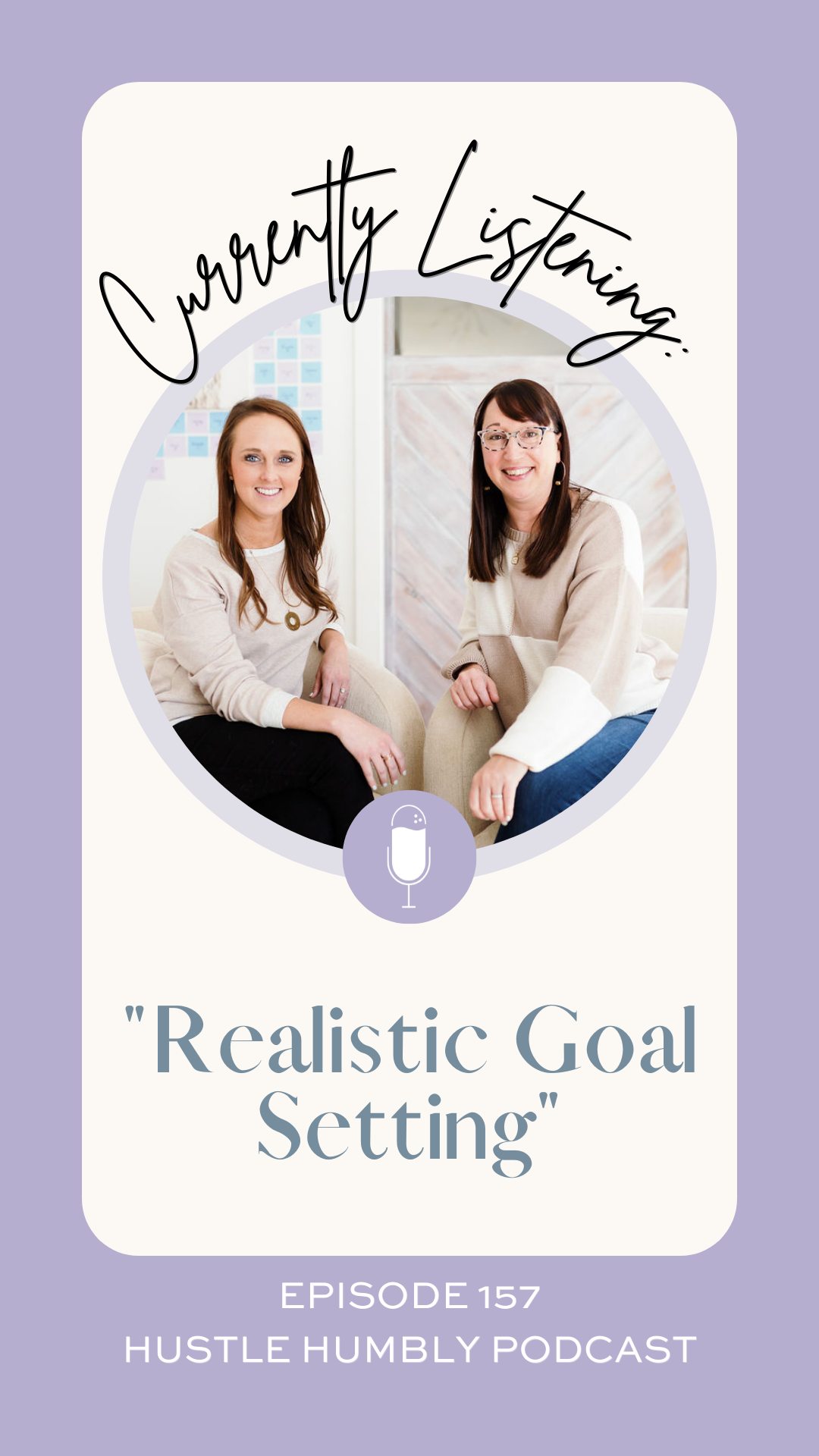 Hustle Humbly Podcast Episode 157: Realistic Goal Setting