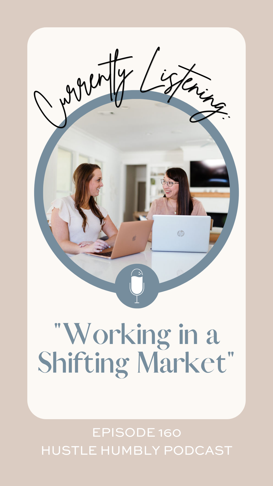 Hustle Humbly Podcast Episode 160: Working in a Shifting Market