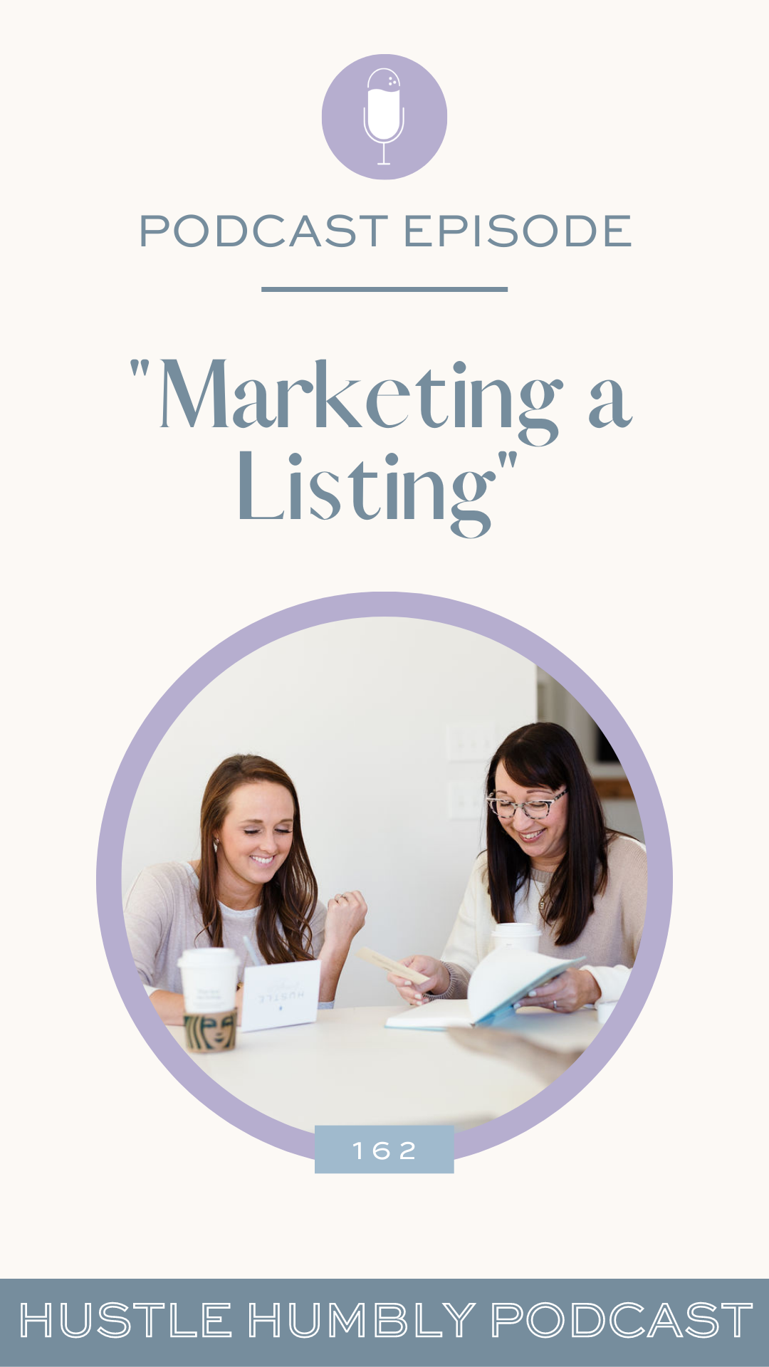 Hustle Humbly Podcast Episode 162: Marketing a Listing