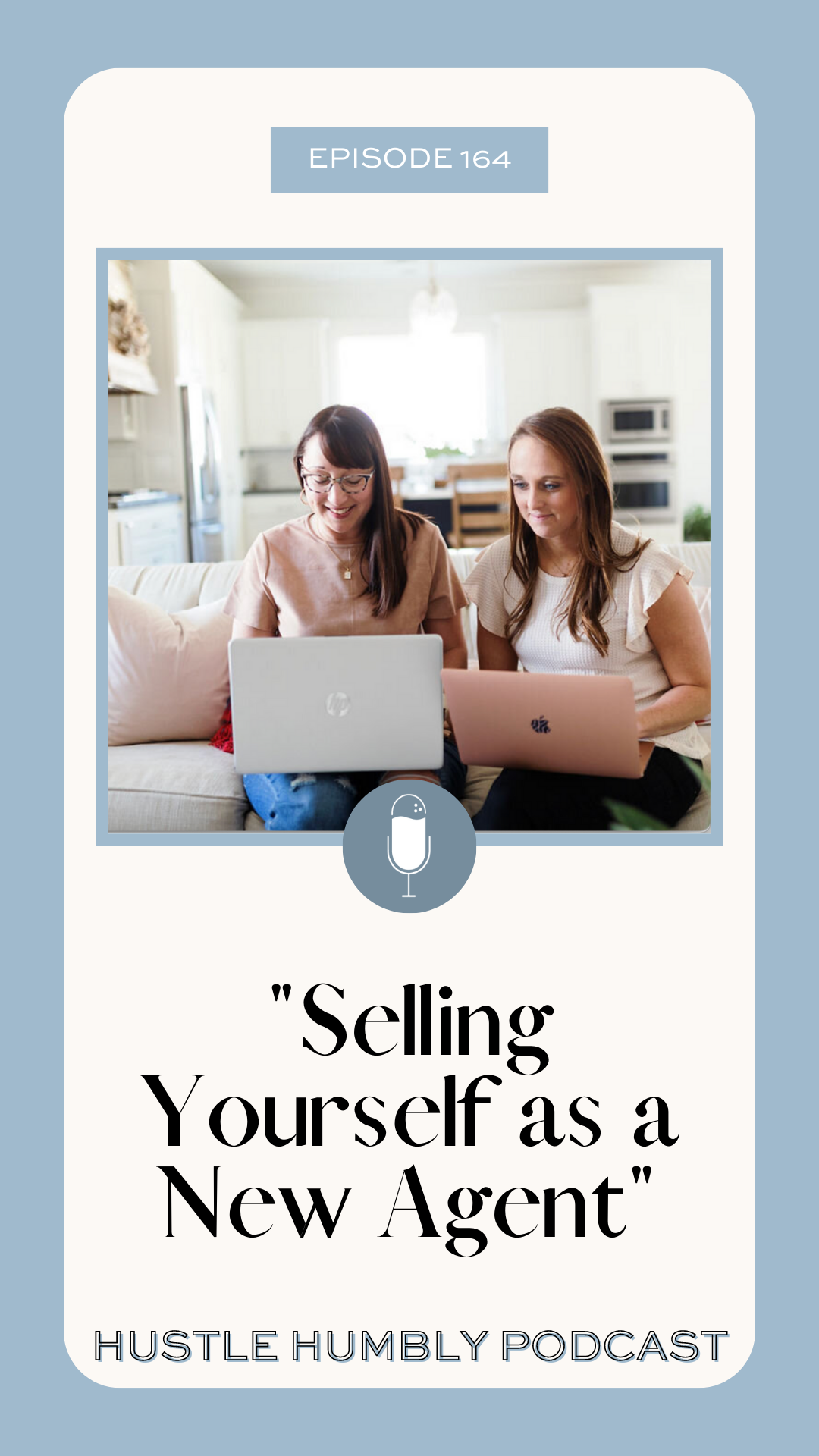 Hustle Humbly Podcast Episode 164: Selling Yourself as a New Agent