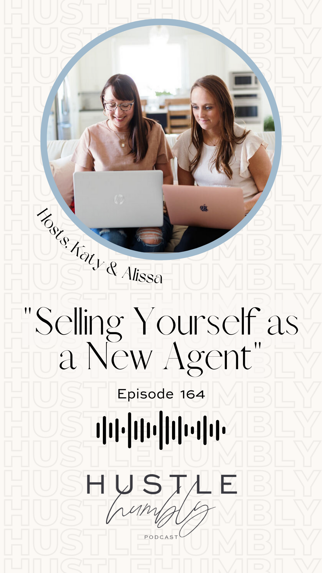  Hustle Humbly Podcast Episode 164: Selling Yourself as a New Agent