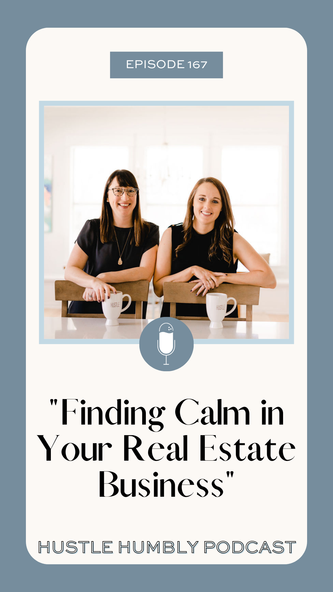 Hustle Humbly Podcast Episode 167: Finding Calm in Your Real Estate Business