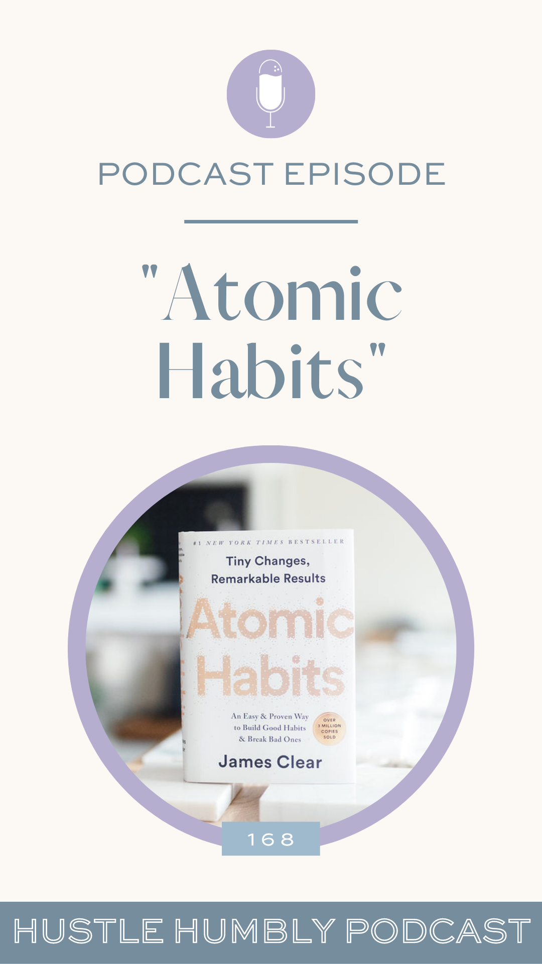Hustle Humbly Podcast Episode 168: Atomic Habits Review