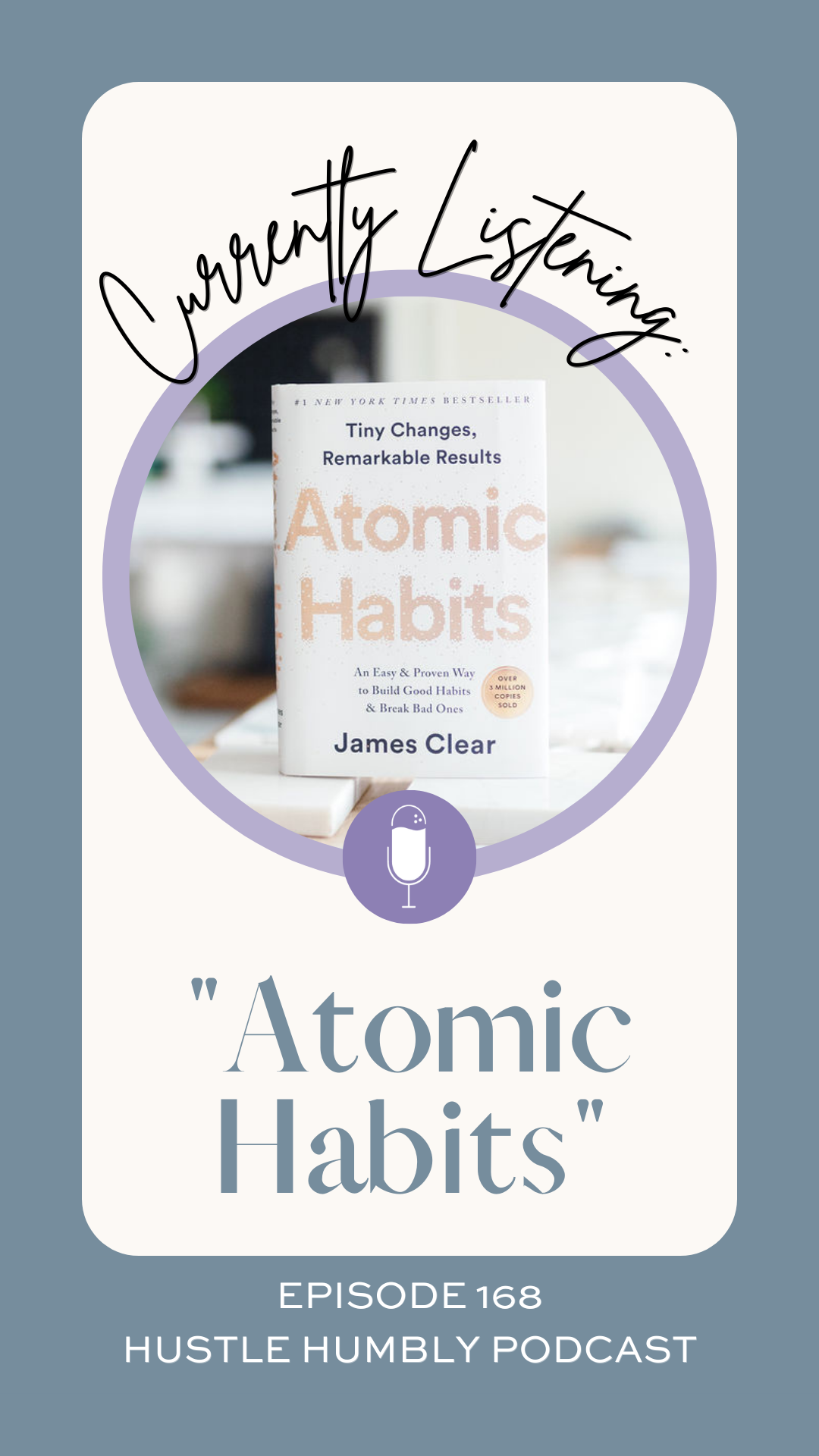 Hustle Humbly Podcast Episode 168: Atomic Habits Review