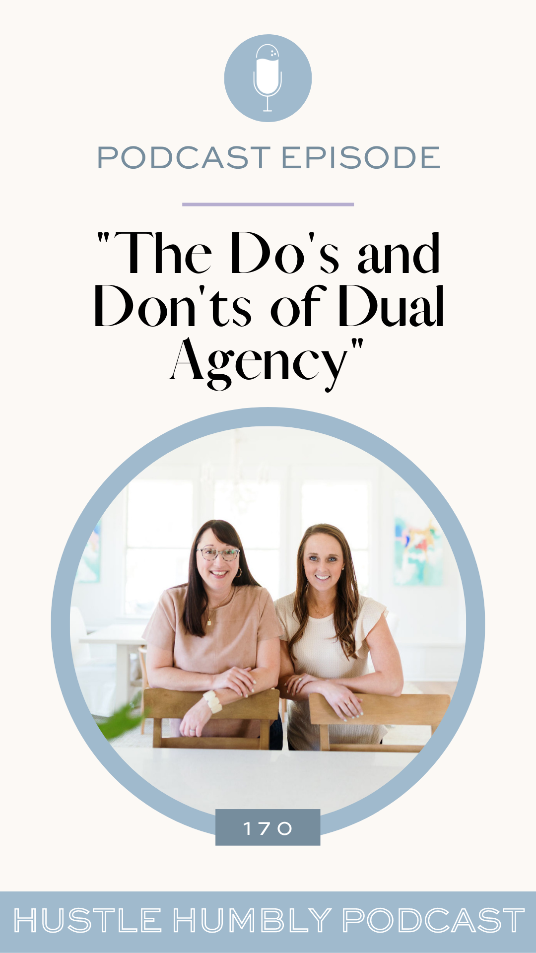 Hustle Humbly Podcast Episode 170: The Do’s and Don’ts of Dual Agency