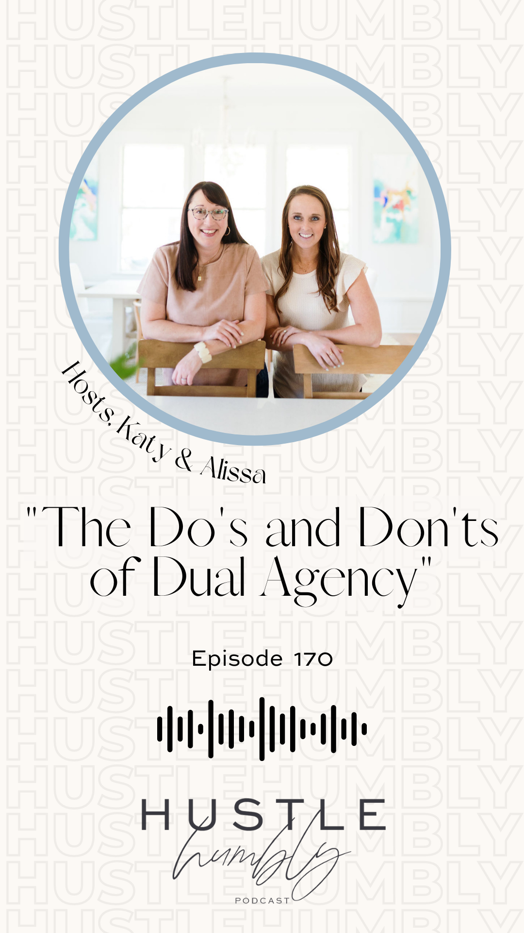 Hustle Humbly Podcast Episode 170: The Do’s and Don’ts of Dual Agency