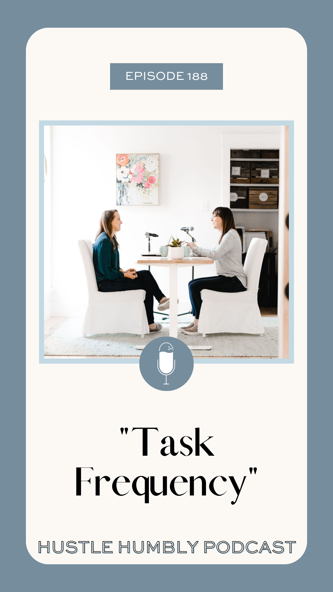 Hustle Humbly Podcast Episode 188: Task Frequency/What To Do and When To Do It