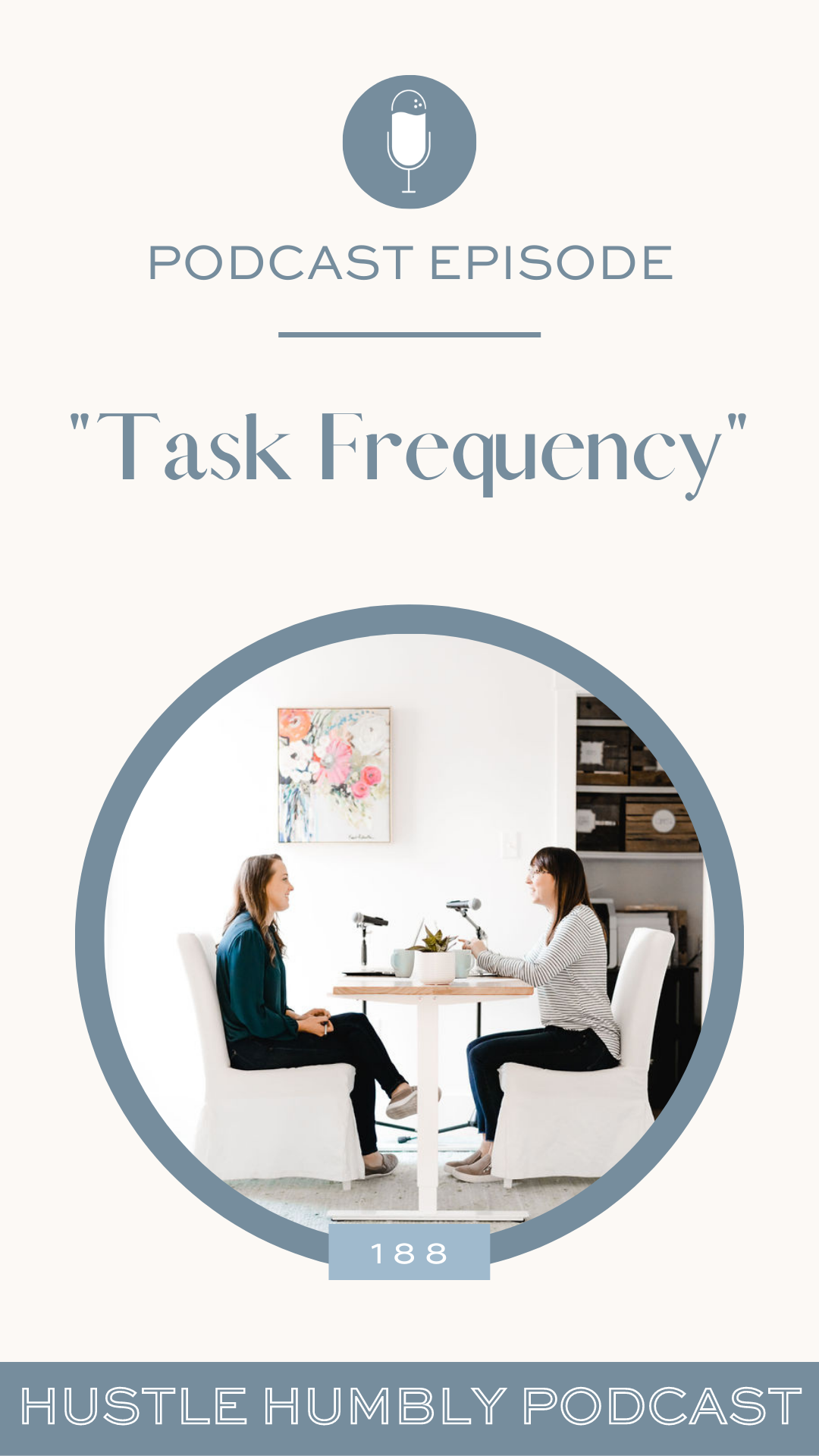 Hustle Humbly Podcast Episode 188: Task Frequency/What To Do and When To Do It