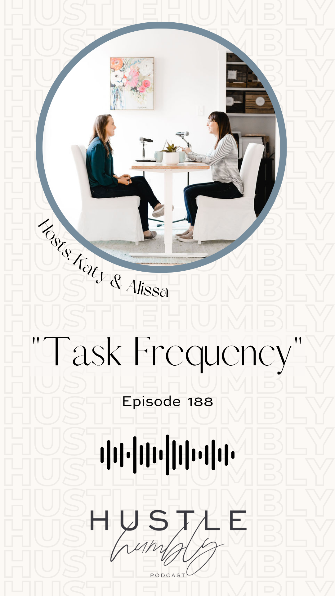 Hustle Humbly Podcast Episode 188: Task Frequency/What To Do and When To Do It