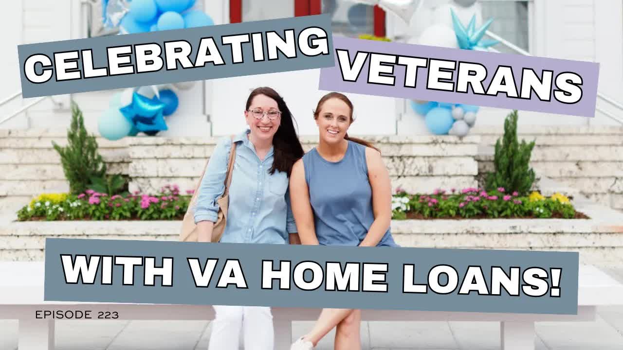 223: Celebrating Veterans with VA Home Loans!